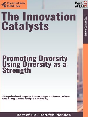 cover image of The Innovation Catalysts – Promoting Diversity, Using Diversity as a Strength